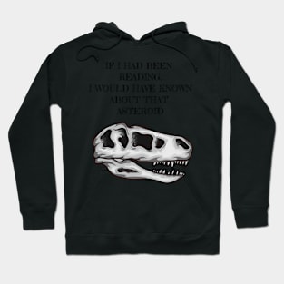 Dinosaur If I Had Been Reading No Asteroid Reading Hoodie